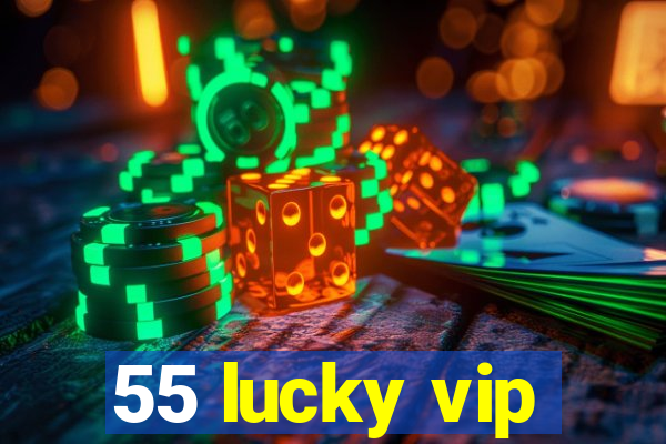 55 lucky vip